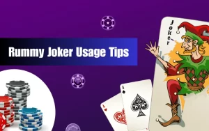 RUMMY JOKER USAGE TIPS